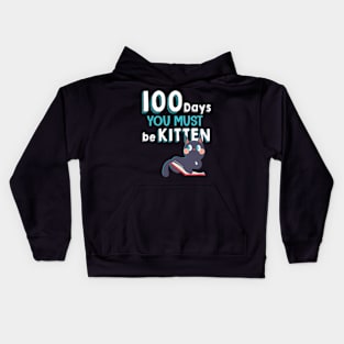 Cute Cat 100 Days You must be kitten 100th Day of School Kids Hoodie